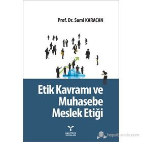 Etik Kavramı ve Muhasebe Meslek Etiği - Sami Karacan