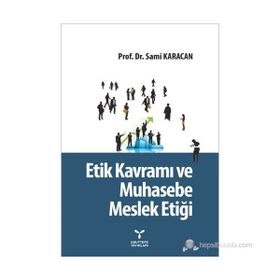 Etik Kavramı ve Muhasebe Meslek Etiği - Sami Karacan