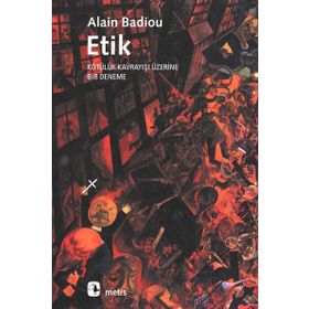 ETIK KÖTÜLÜK KAVRAYIŞI ÜZERİNE BIR DENEME - ALAIN BADIOU