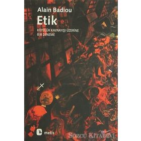 ETIK KÖTÜLÜK KAVRAYIŞI ÜZERİNE BIR DENEME - ALAIN BADIOU