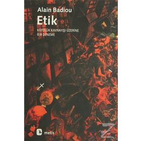ETIK KÖTÜLÜK KAVRAYIŞI ÜZERİNE BIR DENEME - ALAIN BADIOU