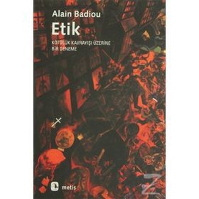 ETIK KÖTÜLÜK KAVRAYIŞI ÜZERİNE BIR DENEME - ALAIN BADIOU