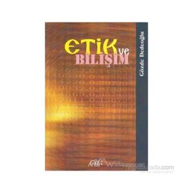ETIK VE BİLİŞİM - GÖZDE DEDEOĞLU