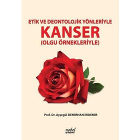 Etik ve Deontolojik Yönleriyle Kanser - Nobel Tıp Kitabevleri