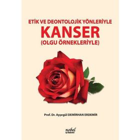Etik ve Deontolojik Yönleriyle Kanser - Nobel Tıp Kitabevleri