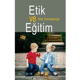 Etik ve Eğitim - Nihan Demirkasımoğlu
