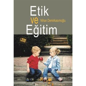 Etik ve Eğitim - Nihan Demirkasımoğlu