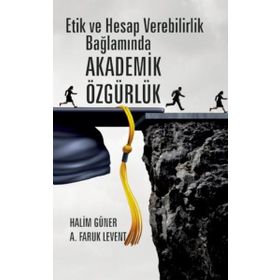 Etik ve Hesap Verebilirlik Bağlamında Akademik Özgürlük - Nobel Yayınevi