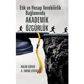 Etik ve Hesap Verebilirlik Bağlamında Akademik Özgürlük - Nobel Yayınevi