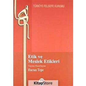Etik ve Meslek Etikleri - Harun Tepe