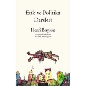 Etik ve Politika Dersleri - Henri Bergson