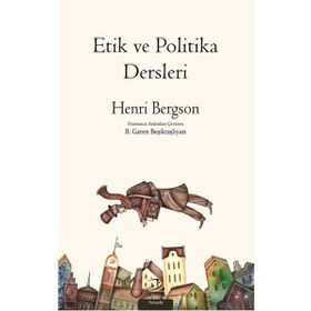Etik ve Politika Dersleri - Henri Bergson