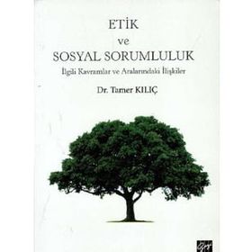 Etik ve Sosyal Sorumluluk - Tamer Kılıç