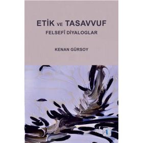Etik ve Tasavvuf Felsefi Diyaloglar - Kenan Gürsoy