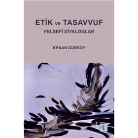 Etik ve Tasavvuf Felsefi Diyaloglar - Kenan Gürsoy