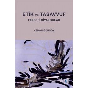 Etik ve Tasavvuf Felsefi Diyaloglar - Kenan Gürsoy