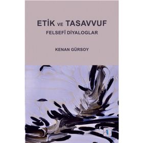 Etik ve Tasavvuf Felsefi Diyaloglar - Kenan Gürsoy