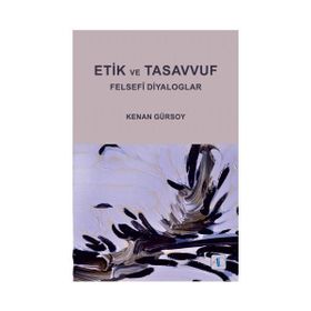 Etik ve Tasavvuf Felsefi Diyaloglar - Kenan Gürsoy