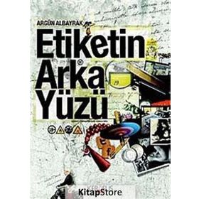 ETIKETIN ARKA YÜZÜ - ARGÜN ALBAYRAK