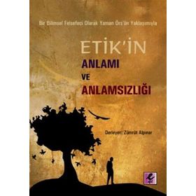Etik'in Anlamı ve Anlamsızlığı - Zümrüt Alpınar