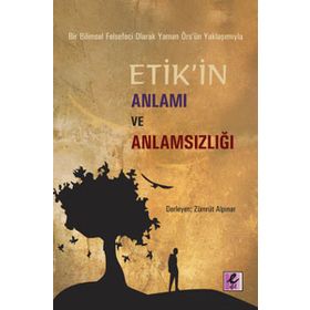 Etik'in Anlamı ve Anlamsızlığı - Zümrüt Alpınar