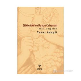 Etikte Akıl ve Duygu Çatışması - Yavuz Adugit
