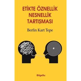 Etikte Öznellik Nesnellik Tartışması - Berfin Kart Tepe