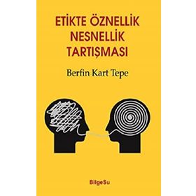 Etikte Öznellik Nesnellik Tartışması - Berfin Kart Tepe