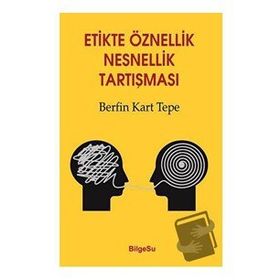 Etikte Öznellik Nesnellik Tartışması - Berfin Kart Tepe