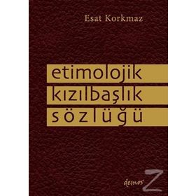 Etimolojik Kızılbaşlık Sözlüğü - Esat Korkmaz