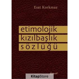 Etimolojik Kızılbaşlık Sözlüğü - Esat Korkmaz