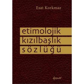 Etimolojik Kızılbaşlık Sözlüğü - Esat Korkmaz