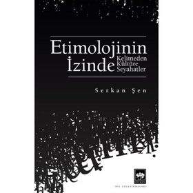 Etimolojinin İzinde Serkan Şen