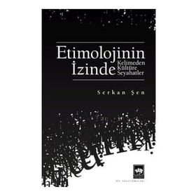 Etimolojinin İzinde Serkan Şen