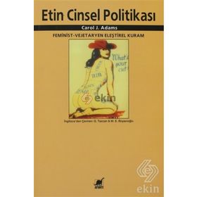 ETIN CINSEL POLITIKASI FEMINIST - VEJETERYAN ELEŞTIREL KURAM - CAROL J. ADAMS