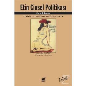 ETIN CINSEL POLITIKASI FEMINIST - VEJETERYAN ELEŞTIREL KURAM - CAROL J. ADAMS