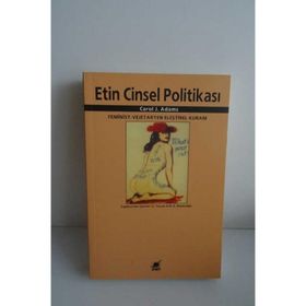 ETIN CINSEL POLITIKASI FEMINIST - VEJETERYAN ELEŞTIREL KURAM - CAROL J. ADAMS