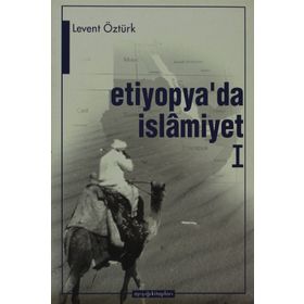 ETIYOPYA´DA İSLÂMİYET 1 - LEVENT ÖZTÜRK