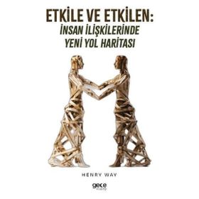 Etkile ve Etkilen İnsan İlişkilerinde Yeni Yol Haritası - Henry Way