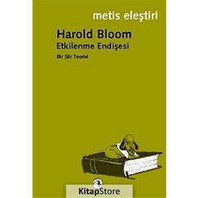ETKILENME ENDİŞESİ BIR ŞİİR TEORISI - HAROLD BLOOM