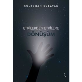 Etkilerden Etkilere Dönüşüm - Süleyman Subatan