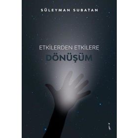 Etkilerden Etkilere Dönüşüm - Süleyman Subatan