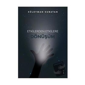 Etkilerden Etkilere Dönüşüm - Süleyman Subatan