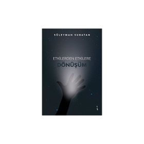 Etkilerden Etkilere Dönüşüm - Süleyman Subatan