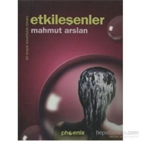 ETKİLEŞENLER BIR SOSYAL SORUMLULUK ROMANI - MAHMUT ARSLAN