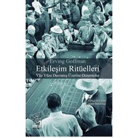 Etkileşim Ritüelleri - Erving Goffman