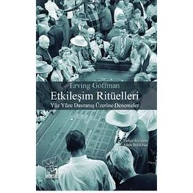Etkileşim Ritüelleri - Erving Goffman