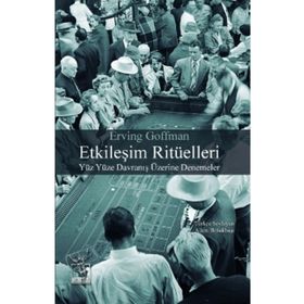 Etkileşim Ritüelleri - Erving Goffman