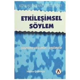 Etkileşimsel Söylem - çözümleme yaklaşımları-uygulamalar - Hatice Çubukçu