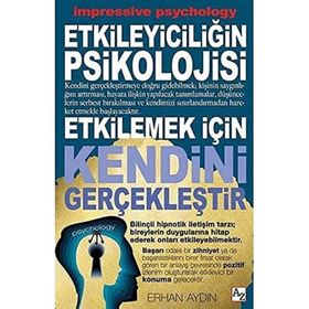 Etkileyiciliğin Psikolojisi Etkilemek İçin Kendini Gerçekleştir - Erhan Aydın